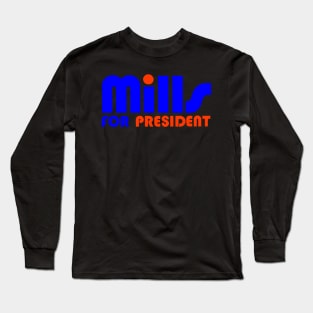 MILLS FOR PRESIDENT Long Sleeve T-Shirt